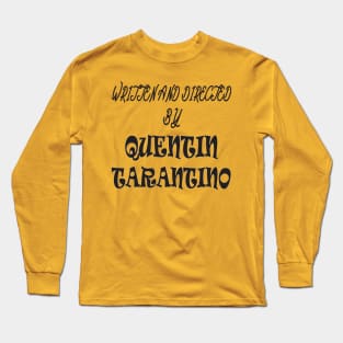 written and directed by quentin tarantino Long Sleeve T-Shirt